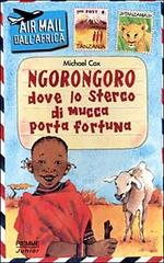 Ngorongoro dove lo sterco di mucca porta fortuna di Michael Cox edito da Piemme