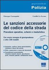 Le sanzioni accessorie nel codice della strada. Con CD-ROM di Giuseppe Carmagnini, Cataldo Lo Iacono edito da Maggioli Editore