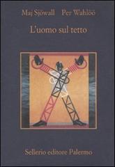 L' uomo sul tetto di Maj Sjöwall, Per Wahlöö edito da Sellerio Editore Palermo