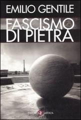 Il fascismo di pietra di Emilio Gentile edito da Laterza