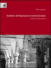Architettura del Rinascimento nel territorio di Salerno. Cilento e Vallo di Diano di Chiara Ingrosso edito da Aracne