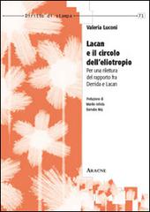 Lacan e il circolo dell'eliotropo. Per una rilettura del rapporto fra Derrida e Lacan di Valeria Luconi edito da Aracne