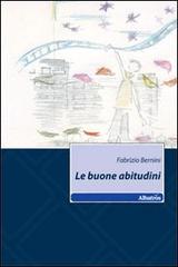 Le buone abitudini di Fabrizio Bernini edito da Gruppo Albatros Il Filo