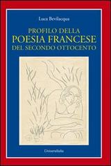 Profilo della poesia francese del secondo ottocento di Luca Bevilacqua edito da Universitalia