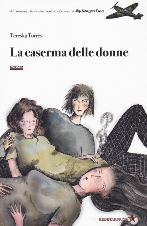 Libro La caserma delle donne di Tereska Torrès Tutte le strade di Red Star Press