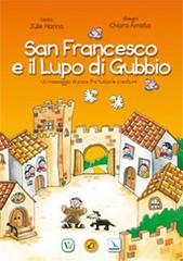 San Francesco e il lupo di Gubbio. Un messaggio di pace fra tutte le creature di Julie Hanna edito da Velar