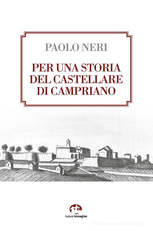 Per una storia del castellare di Campriano di Paolo Neri edito da NIE