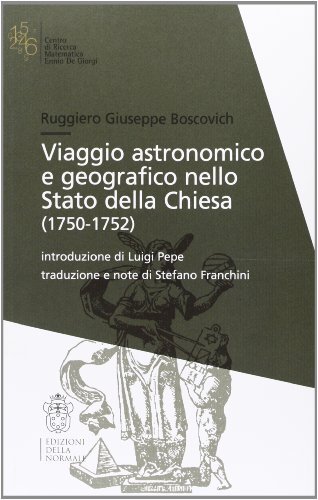Viaggio astronomico e geografico nello stato della Chiesa (1750-1752) di Ruggiero G. Boscovich edito da Scuola Normale Superiore