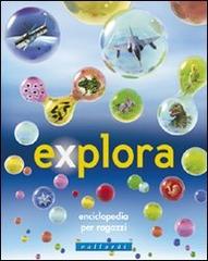 Explora. Enciclopedia per ragazzi edito da Vallardi Industrie Grafiche