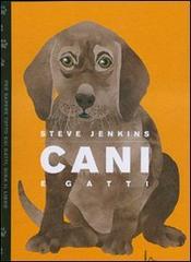 Cani e gatti di Steve Jenkins edito da Il Castoro