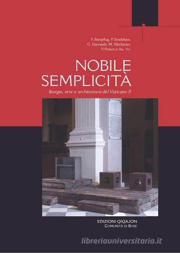 Nobile semplicità. Liturgia arte e architettura del Vaticano II edito da Qiqajon