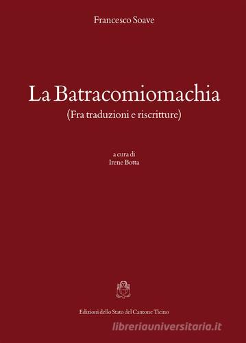 La batracomiomachia (fra traduzioni e riscritture) di Francesco Soave edito da Armando Dadò Editore