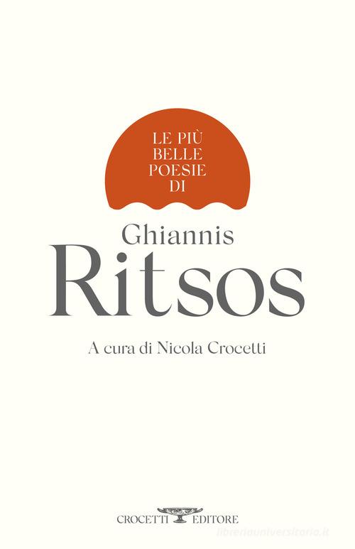 Le più belle poesie di Ghiannis Ritsos di Ghiannis Ritsos edito da Crocetti