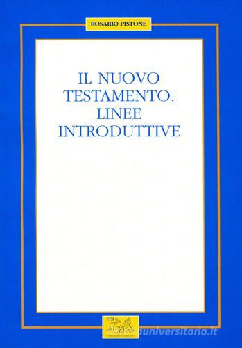 Il Nuovo Testamento. Linee introduttive di Rosario Pistone edito da Editrice Domenicana Italiana