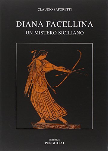 Diana Facellina. Un mistero siciliano di Claudio Saporetti edito da Pungitopo