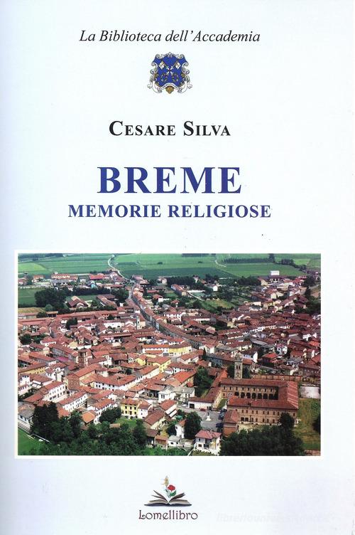 Breme. Memorie religiose di Cesare Silva edito da Lomellibro