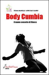 Body Cumbia. Il nuovo concetto di fitness di Tiziana Mauriello, Boris D. Cuadro edito da Nonsolofitness