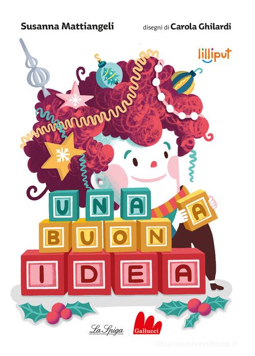 Una buona idea. Ediz. a colori di Susanna Mattiangeli edito da Gallucci La Spiga