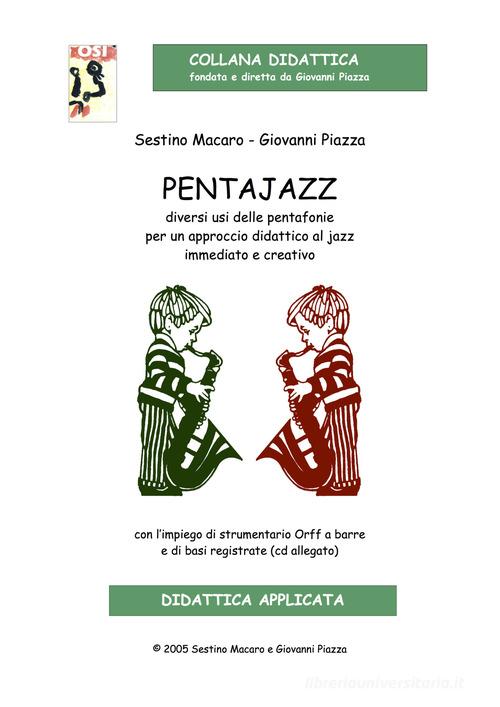 Pentajazz. Diversi usi delle pentafonie per un approccio didattico al jazz immediato e creativo. Con CD-Audio di Giovanni Piazza, Sestino Macaro edito da Edikit