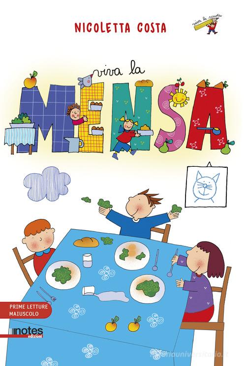 Viva la mensa. Prime letture. Ediz. illustrata di Nicoletta Costa edito da Notes Edizioni