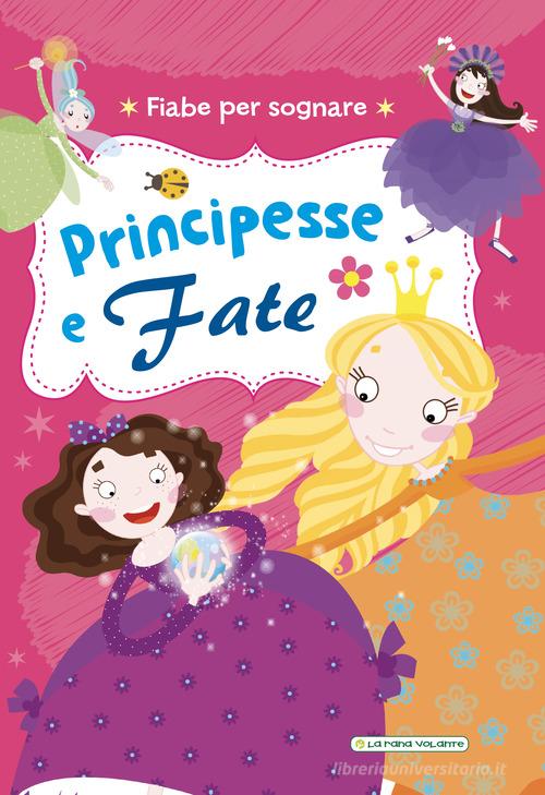 Principesse e fate. Fiabe per sognare. Ediz. illustrata edito da La Rana Volante