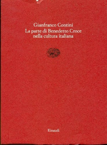 La parte di Benedetto Croce nella cultura italiana di Gianfranco Contini edito da Einaudi