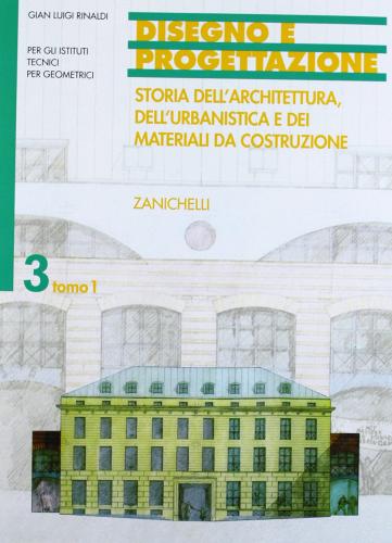 Disegno e progettazione. Per gli Ist. Tecnici per geometri vol.3.1 di G. Luigi Rinaldi edito da Zanichelli