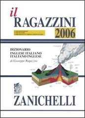 Il Ragazzini 2006. Dizionario inglese-italiano, italiano-inglese di Giuseppe Ragazzini edito da Zanichelli