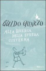 Alla ricerca della strega Cisterna di Guido Quarzo edito da Rizzoli