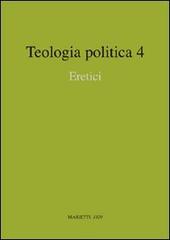 Teologia politica vol.4 edito da Marietti