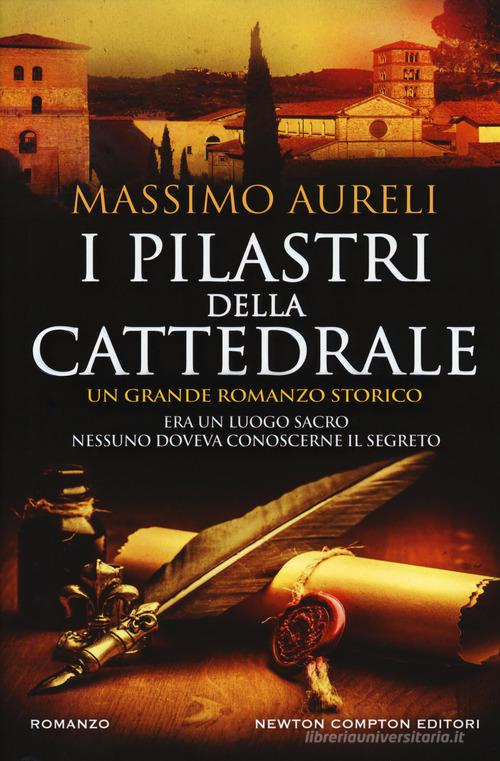 I pilastri della cattedrale di Massimo Aureli edito da Newton Compton Editori