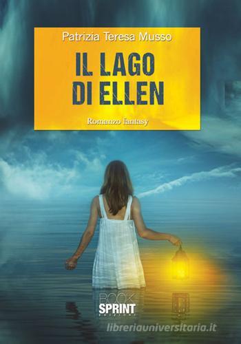 Il lago di Ellen di Patrizia Teresa Musso edito da Booksprint