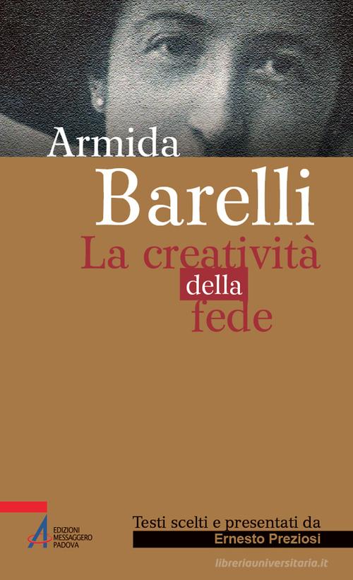 Armida Barelli. La creatività della fede di Ernesto Preziosi edito da EMP - Edizioni Messaggero Padova