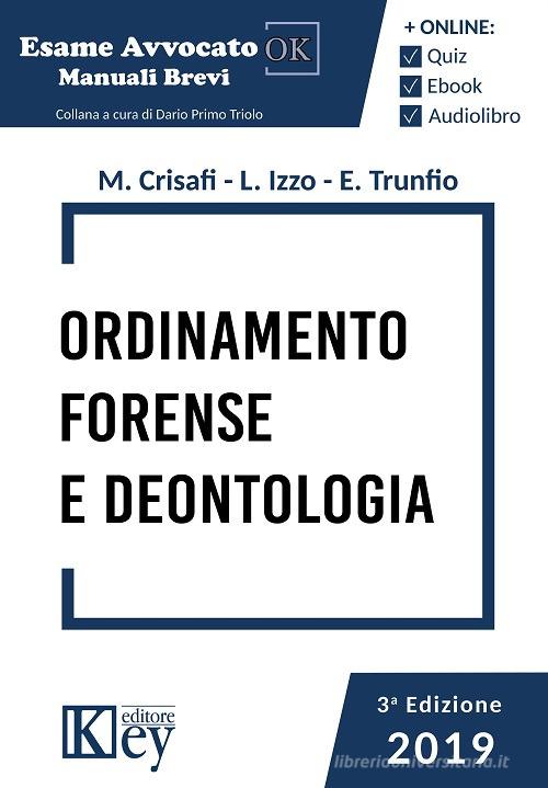 Ordinamento forense e deontologia di Marina Crisafi, Lucia Izzo, Eugenia Trunfio edito da Key Editore