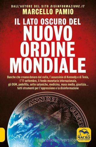 Il lato oscuro del nuovo ordine mondiale di Marcello Pamio edito da Macro Gruppo Editoriale