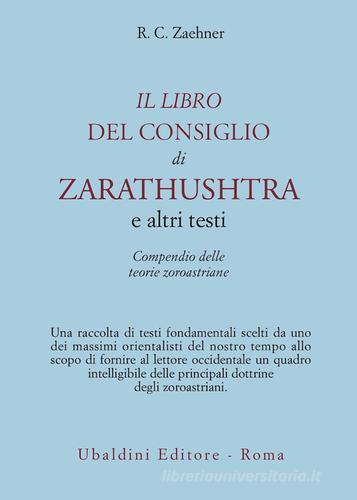 Il libro del consiglio di Zarathushtra e altri testi. Compendio delle teorie zoroastriane di Robert Charles Zaehner edito da Astrolabio Ubaldini