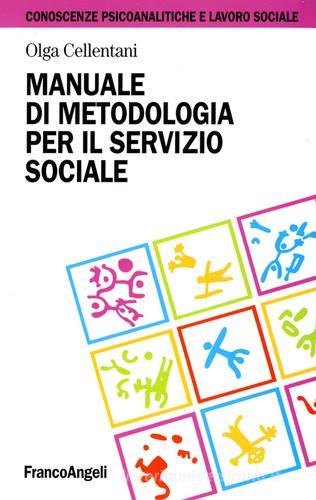 Manuale di metodologia per il servizio sociale di Olga Cellentani edito da Franco Angeli