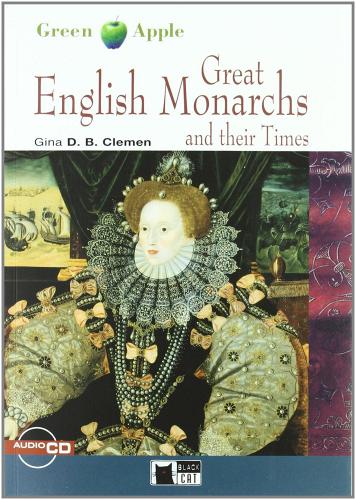Great English Monarchs and their Times. Con File audio scaricabile on line di Gina D. B. Clemen edito da Black Cat-Cideb