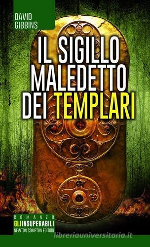 Il sigillo maledetto dei templari di David Gibbins edito da Newton Compton Editori