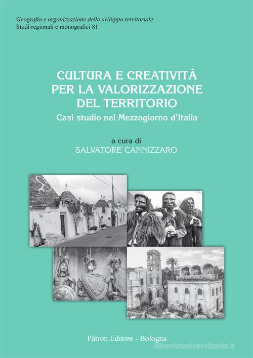 Cultura e creatività per la valorizzazione del territorio. Casi studio sul Mezzogiorno d'Italia edito da Pàtron