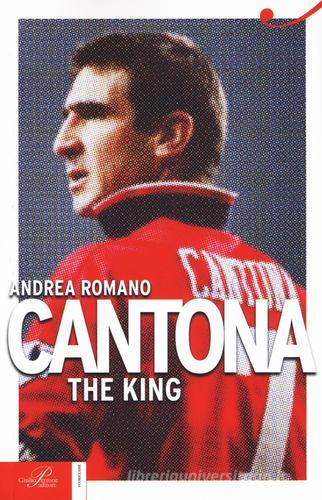 Cantona. The King di Andrea Romano edito da Perrone