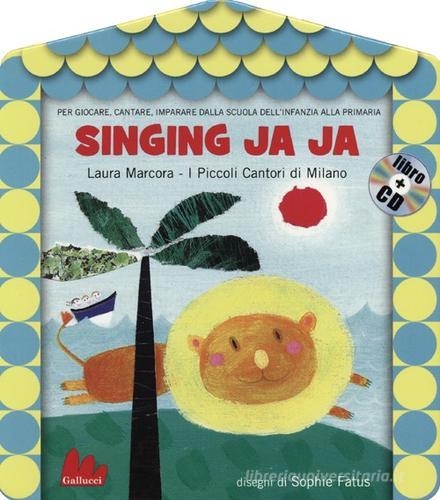 Singing ja ja. Con CD Audio edito da Gallucci