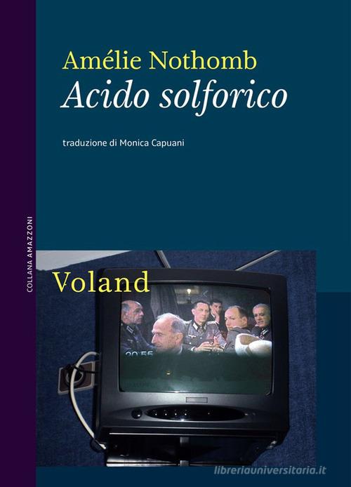 Libro Acido solforico. Nuova ediz. di Amélie Nothomb Amazzoni di Voland
