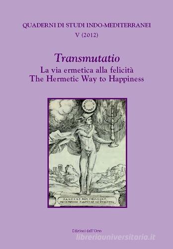 Transmutatio. La via ermetica alla felicità-The hermetic way to happiness edito da Edizioni dell'Orso