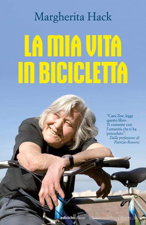 La mia vita in bicicletta di Margherita Hack edito da Ediciclo