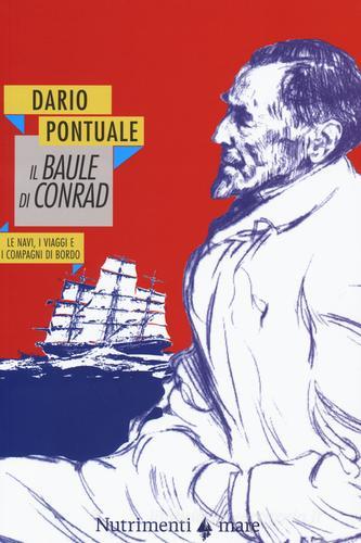 Il baule di Conrad. Le navi, i viaggi e i compagni di bordo di Dario Pontuale edito da Nutrimenti