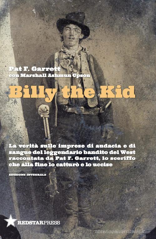 La vera storia di Billy the Kid di Pat Garrett edito da Red Star Press
