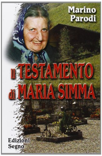 Il testamento di Maria Simma di Marino Parodi edito da Edizioni Segno