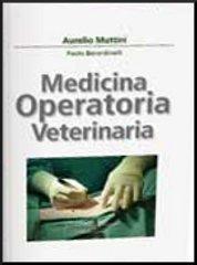 Medicina operatoria veterinaria di Aurelio Muttini edito da Antonio Delfino Editore