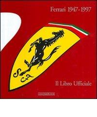 Ferrari 1947-1997. Il libro ufficiale. Ediz. illustrata edito da Nada